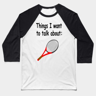 Things I want to talk about Baseball T-Shirt